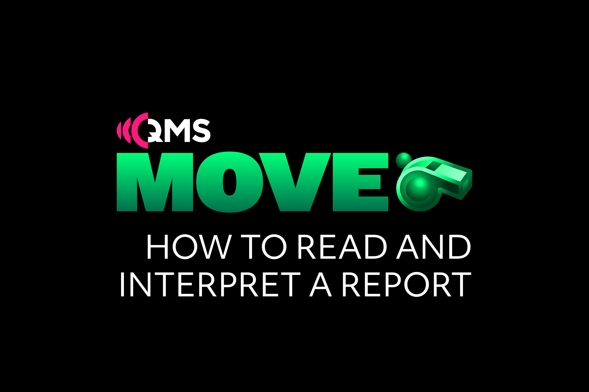 QMS MOVE How to Interpret A Report Creative